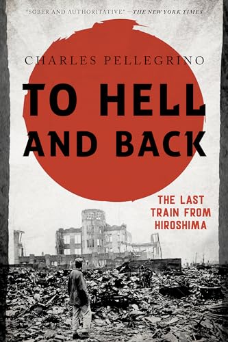 To Hell and Back: The Last Train from Hiroshima (Asia/Pacific/Perspectives) von Rowman & Littlefield Publishers