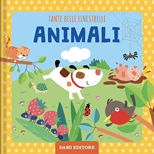 Animali. Tante belle finestrelle. Ediz. illustrata von Dami Editore