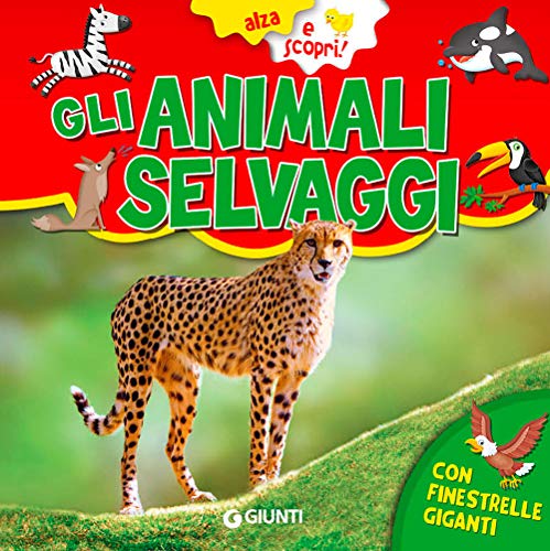 Gli animali selvaggi. Ediz. a colori (Alza e scopri) von ALZA E SCOPRI