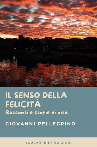 Il Senso della Felicità von Youcanprint