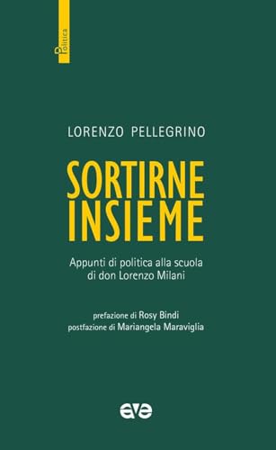 Sortirne insieme. Appunti di politica alla scuola di don Lorenzo Milani Sortirne insieme. Appunti di politica alla scuola di don Lorenzo Milani von AVE