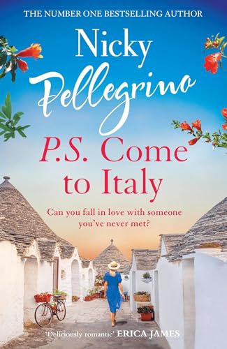 P.S. Come to Italy: The perfect uplifting and gorgeously romantic holiday read from the No.1 bestselling author!