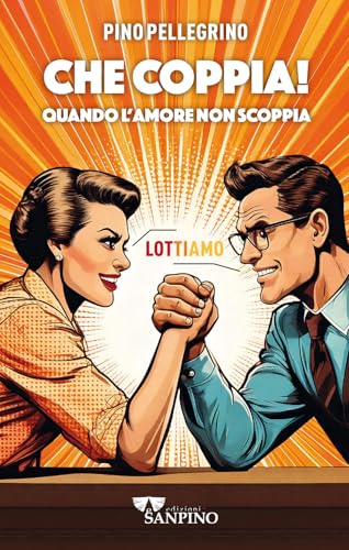 Che coppia! Quando l'amore non scoppia (ApertaMente) von Sanpino