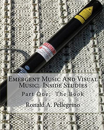 Emergent Music And Visual Music: Inside Studies: Part One: The Book
