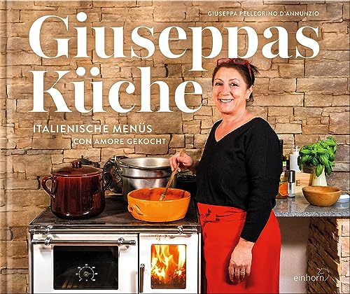 Giuseppas Küche: Italienische Menüs con amore gekocht von Katio Kadio