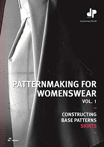 Patternmaking for Womenswear, Vol 1: Constructing Base Patterns - Skirts (Patternmaking for Womenswear, 1, Band 1) Patternmaking for Womenswear, Vol 1: Constructing Base Patterns - Skirts (Patternmaking for Womenswear, 1, Band 1)