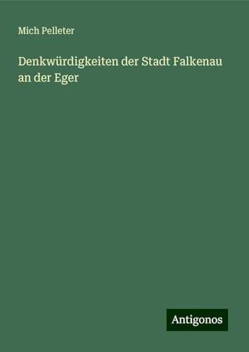 Denkwürdigkeiten der Stadt Falkenau an der Eger