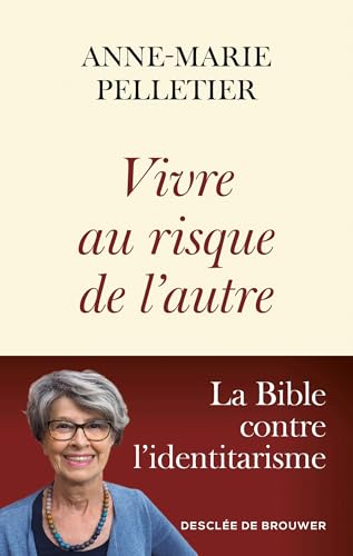 Vivre au risque de l'autre: La Bible contre l'identitarisme von DDB