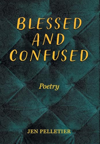 Blessed And Confused: Poetry von FriesenPress