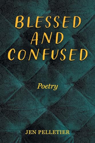 Blessed And Confused: Poetry von FriesenPress