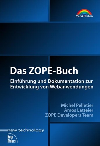 Das ZOPE-Buch. Einführung und Dokumentation zur Entwicklung von Webanwendungen. von Markt+Technik