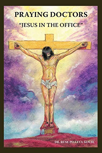 Praying Doctors: "Jesus in the Office" Praying Doctors: "Jesus in the Office" von Trafford Publishing