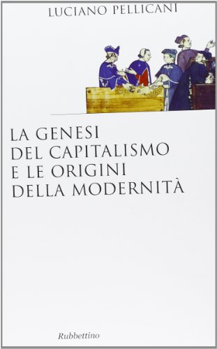 La genesi del capitalismo e le origini della modernità (Saggi) von SAGGI