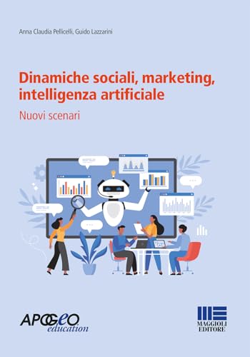 Dinamiche sociali, marketing, intelligenza artificiale. Nuovi scenari (Sociale & sanità) von Maggioli Editore