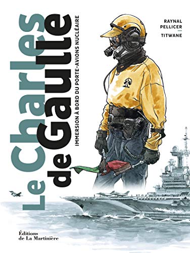 Le Charles de Gaulle: Immersion à bord du porte-avions nucléaire von La Martinière