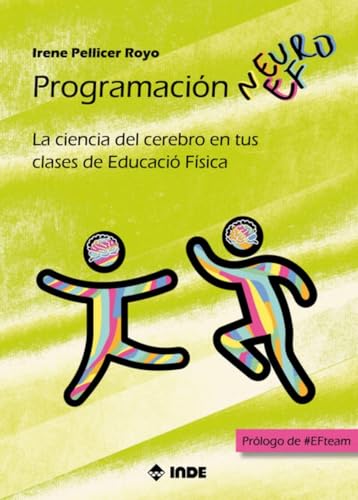 Programación NeuroEF: La ciencia del cerebro en tus clases de Educación Física von Editorial INDE