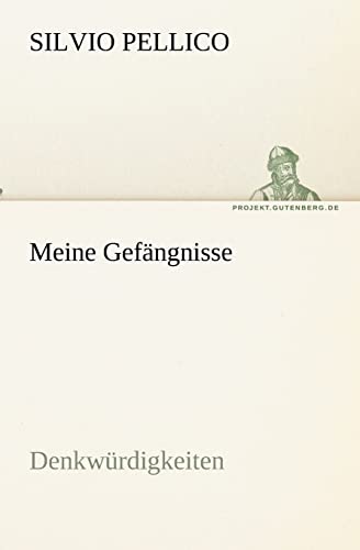 Meine Gefängnisse: Denkwürdigkeiten (TREDITION CLASSICS)