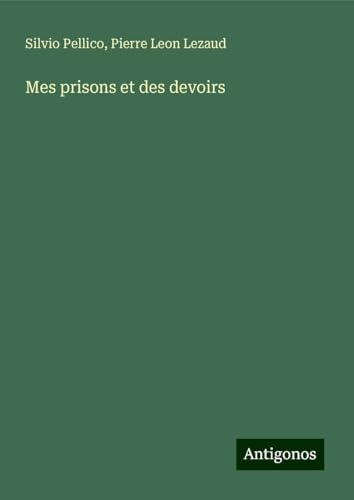 Mes prisons et des devoirs von Antigonos Verlag