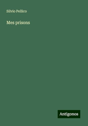Mes prisons von Antigonos Verlag