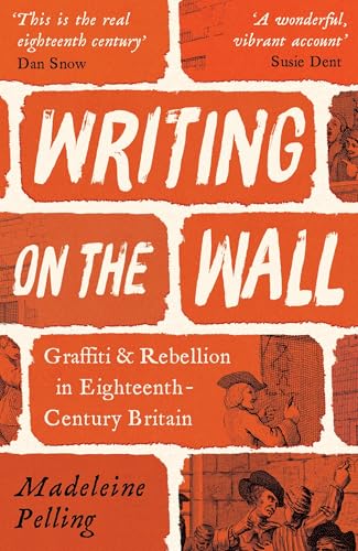 Writing on the Wall: Graffiti and Rebellion in Eighteenth-Century Britain von Profile Books