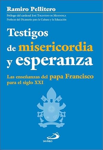 Testigos de misericordia y esperanza: Las enseñanzas del papa Francisco para el siglo XXI (Qué Iglesia, Band 13) von SAN PABLO