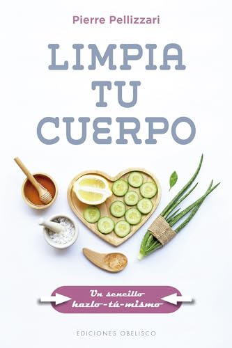 Limpia tu cuerpo: Un Sencillo Hazlo-tu-mismo (Salud y vida natural) von OBELISCO