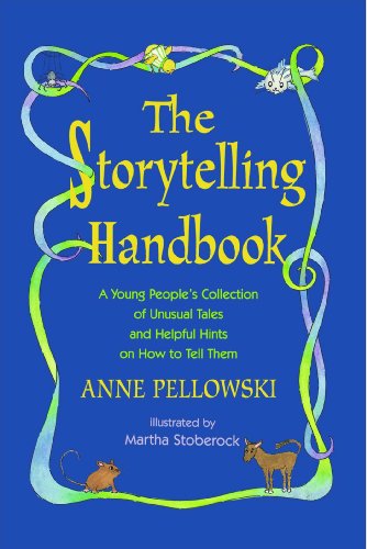 Storytelling Handbook: A Young People's Collection of Unusual Tales and Helpful Hints on How to Tell Them Storytelling Handbook: A Young People's Collection of Unusual Tales and Helpful Hints on How to Tell Them