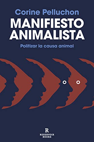 Manifiesto animalista: Politizar la causa animal (Reservoir Narrativa) von RESERVOIR BOOKS