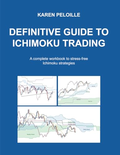 Definitive guide to Ichimoku trading: A complete workbook to stress-free Ichimoku strategies von Independently published