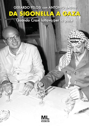 Da Sigonella a Gaza. Quando Craxi lottava per la pace Da Sigonella a Gaza. Quando Craxi lottava per la pace von Mazzanti Libri