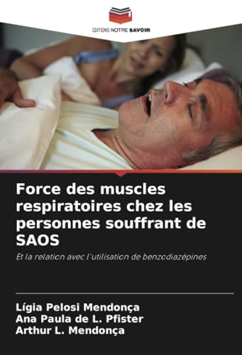 Force des muscles respiratoires chez les personnes souffrant de SAOS: Et la relation avec l'utilisation de benzodiazépines von Editions Notre Savoir