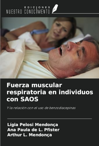Fuerza muscular respiratoria en individuos con SAOS: Y la relación con el uso de benzodiacepinas von Ediciones Nuestro Conocimiento
