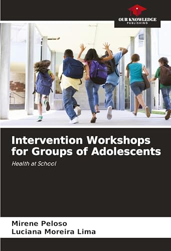 Intervention Workshops for Groups of Adolescents: Health at School von Our Knowledge Publishing
