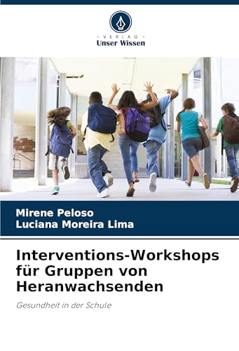 Interventions-Workshops für Gruppen von Heranwachsenden: Gesundheit in der Schule von Verlag Unser Wissen