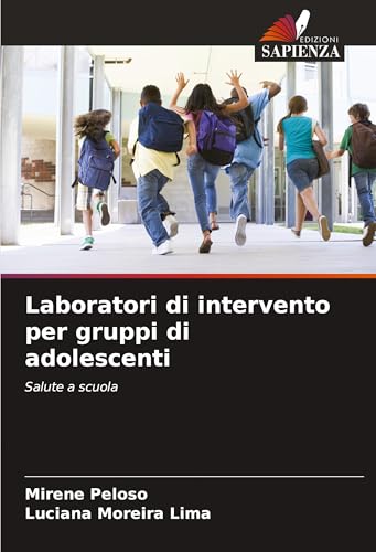 Laboratori di intervento per gruppi di adolescenti: Salute a scuola von Edizioni Sapienza