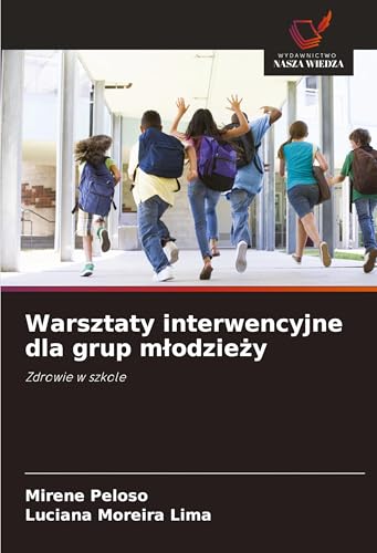 Warsztaty interwencyjne dla grup m¿odzie¿y: Zdrowie w szkole von Wydawnictwo Nasza Wiedza