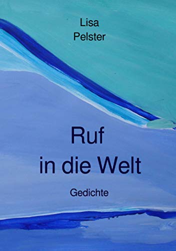 Ruf in die Welt: Gedichte