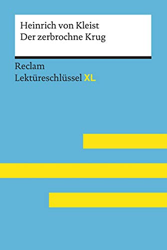 Der zerbrochne Krug von Heinrich von Kleist: Lektüreschlüssel mit Inhaltsangabe, Interpretation, Prüfungsaufgaben mit Lösungen, Lernglossar. (Reclam Lektüreschlüssel XL) von Reclam Philipp Jun.