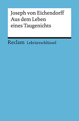 Joseph von Eichendorff: Aus dem Leben eines Taugenichts. Lektüreschlüssel
