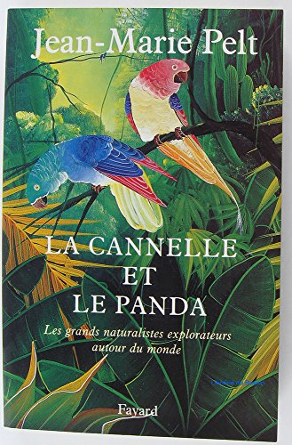 La cannelle et le panda: Les grands narturalistes explorateurs autour du monde
