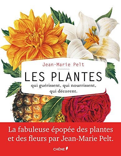 Les plantes qui guérissent, qui nourrissent, qui décorent par Jean-Marie Pelt von EPA
