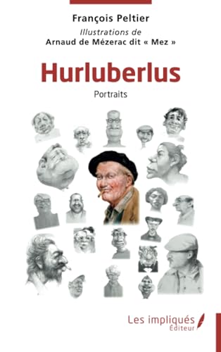 Hurluberlus: Portraits von Les Impliqués