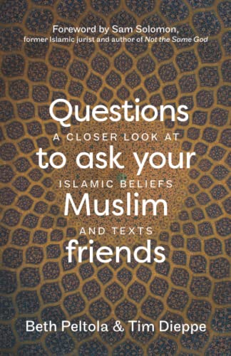 Questions to Ask your Muslim Friends: A Closer Look at Islamic Beliefs and Texts