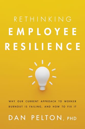 Rethinking Employee Resilience: Why Our Current Approach to Worker Burnout Is Failing, and How to Fix It von American Psychological Association