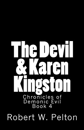 The Devil & Karen Kingston: A Documentary of a Demonic Battle For The Soul of a Retarded 13-year Old (Chronicles of Demonic Evil, Band 4)