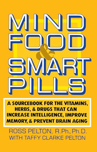 Mind Food and Smart Pills: A Sourcebook for the Vitamins, Herbs, and Drugs That Can Increase Intelligence, Improve Memory, and Prevent Brain Aging von CROWN