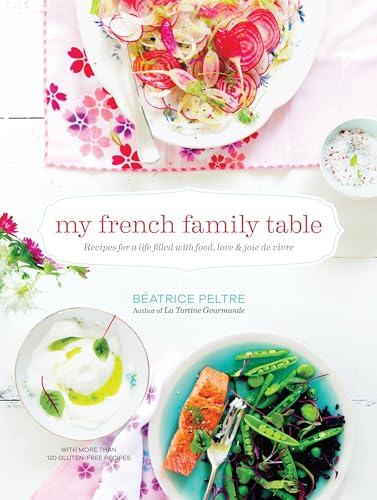 My French Family Table: Recipes for a Life Filled with Food, Love, and Joie de Vivre von Roost Books