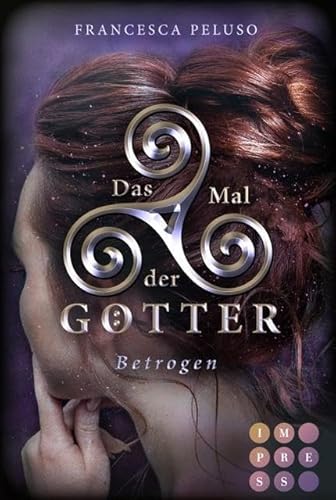 Das Mal der Götter 3: Betrogen: Götter-Fantasy voller Romantik um eine Heldin, die noch nicht bereit für ihr Schicksal ist (3) von Impress