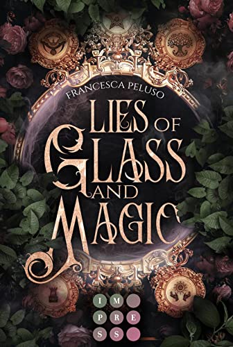 Lies of Glass and Magic: Royale Romantasy über eine magielose Soldatin auf der Suche nach einem sagenumwobenen Spiegel von Impress