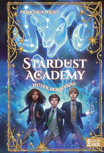 Stardust Academy - Hüter der Sterne: Auftakt einer fantastischen Abenteuerreihe ab 10 Jahre von Baumhaus